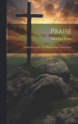 Mark Guy Pearse - Praise, Inbunden