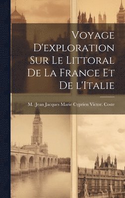 Voyage d'exploration sur le littoral de la France et de l'Italie 1