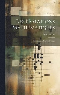 bokomslag Des notations mathématiques; énumération, choix et usage