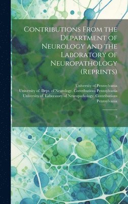 Contributions From the Department of Neurology and the Laboratory of Neuropathology (reprints) 1
