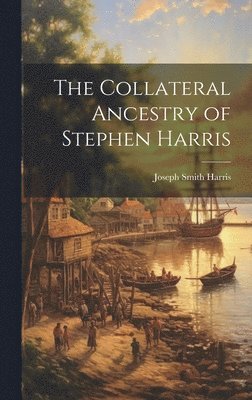 bokomslag Collateral Ancestry of Stephen Harris
