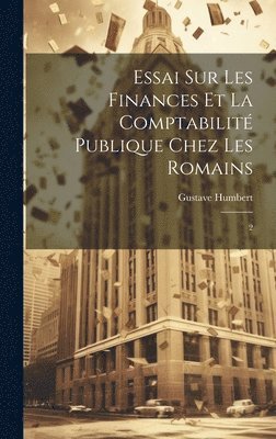 bokomslag Essai sur les finances et la comptabilit publique chez les Romains