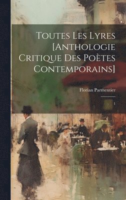 Toutes les lyres [anthologie critique des potes contemporains] 1