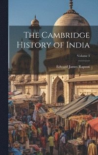 bokomslag The Cambridge History of India; Volume 3