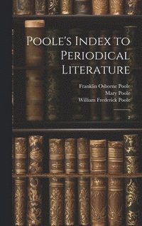 bokomslag Poole's Index to Periodical Literature