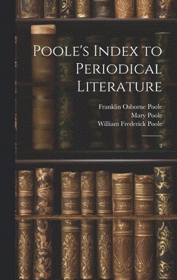 William Frederick Poole, William Isaac Fletcher, Franklin Osborne Poole - Poole's Index to Periodical Literature, Inbunden