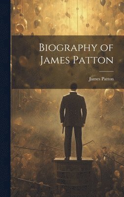 James Patton - Biography of James Patton, Inbunden