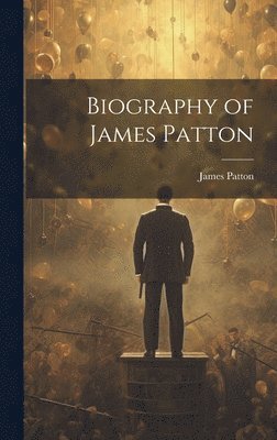 bokomslag Biography of James Patton