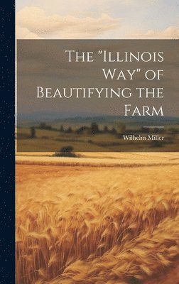 bokomslag "Illinois way" of Beautifying the Farm