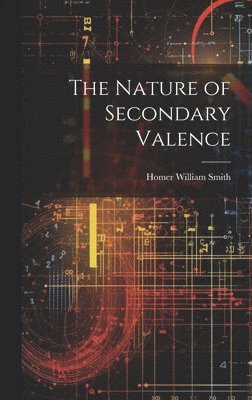 Nature of Secondary Valence