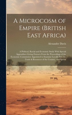 bokomslag A Microcosm of Empire (British East Africa)