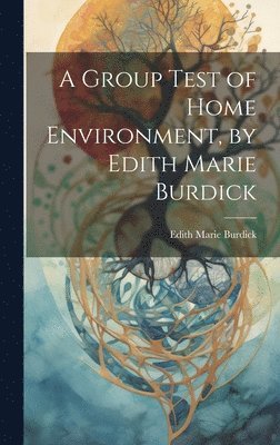 A Group Test of Home Environment, by Edith Marie Burdick 1