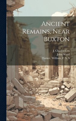 Ancient Remains, Near Buxton 1
