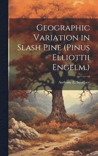 bokomslag Geographic Variation in Slash Pine (Pinus Elliottii Engelm.)