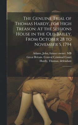 bokomslag The Genuine Trial of Thomas Hardy, for High Treason