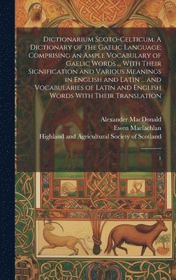 John MacLeod, Ewen MacLachlan, Highland and Agricultural Society of - Dictionarium Scoto-celticum, Inbunden