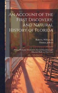 bokomslag An Account of the First Discovery, and Natural History of Florida