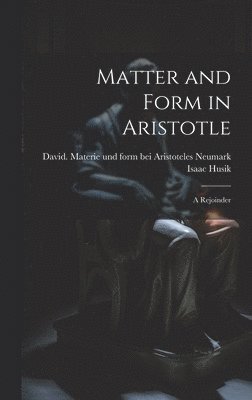 bokomslag Matter and Form in Aristotle