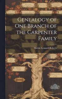 bokomslag Genealogy of one Branch of the Carpenter Family
