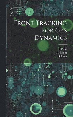 I-L Chern, J Glimm, O McBryan - Front Tracking for gas Dynamics, Inbunden