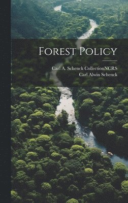 Carl Alwin Schenck, Carl A Schenck Collection Ncrs - Forest Policy, Inbunden