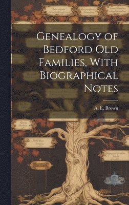 bokomslag Genealogy of Bedford old Families, With Biographical Notes