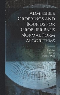bokomslag Admissible Orderings and Bounds for Grobner Basis Normal Form Algorithms