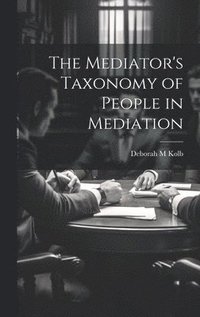 bokomslag The Mediator's Taxonomy of People in Mediation