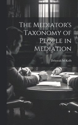 The Mediator's Taxonomy of People in Mediation 1