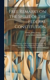 bokomslag Free Remarks on the Spirit of the Federal Constitution