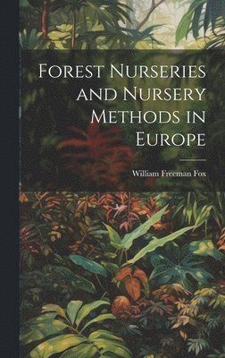 bokomslag Forest Nurseries and Nursery Methods in Europe