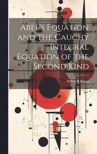 bokomslag Abel's Equation and the Cauchy Integral Equation of the Second Kind