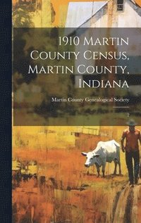 bokomslag 1910 Martin County Census, Martin County, Indiana
