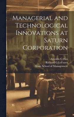Managerial and Technological Innovations at Saturn Corporation 1