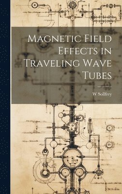 Magnetic Field Effects in Traveling Wave Tubes 1