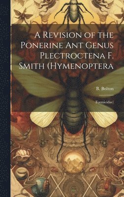 Revision of the Ponerine ant Genus Plectroctena F. Smith (Hymenoptera
