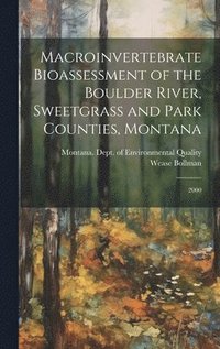bokomslag Macroinvertebrate Bioassessment of the Boulder River, Sweetgrass and Park Counties, Montana