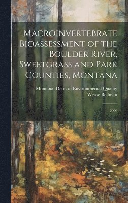 bokomslag Macroinvertebrate Bioassessment of the Boulder River, Sweetgrass and Park Counties, Montana