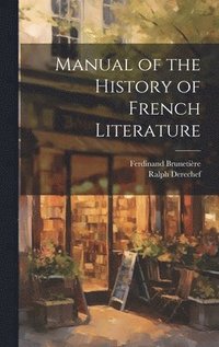 bokomslag Manual of the History of French Literature