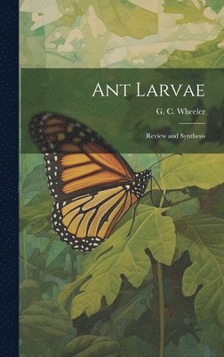 G C Wheeler - Ant Larvae, Inbunden