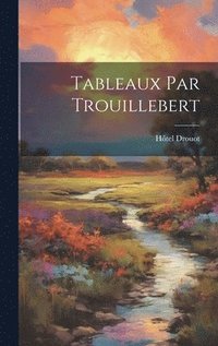 bokomslag Tableaux par Trouillebert