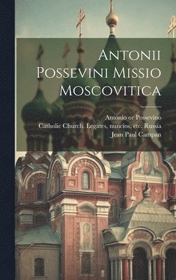 bokomslag Antonii Possevini Missio moscovitica