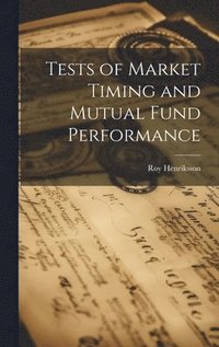 bokomslag Tests of Market Timing and Mutual Fund Performance