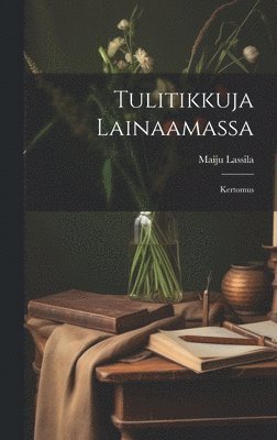 bokomslag Tulitikkuja lainaamassa