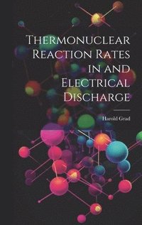 bokomslag Thermonuclear Reaction Rates in and Electrical Discharge
