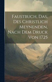 bokomslag Faustbuch, das, des Christlich Meynenden, nach dem Druck von 1725