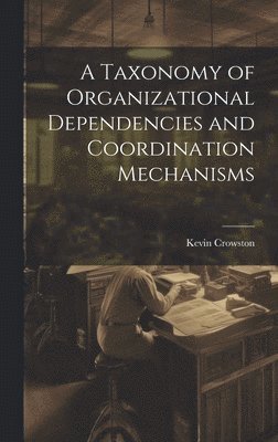 bokomslag Taxonomy of Organizational Dependencies and Coordination Mechanisms