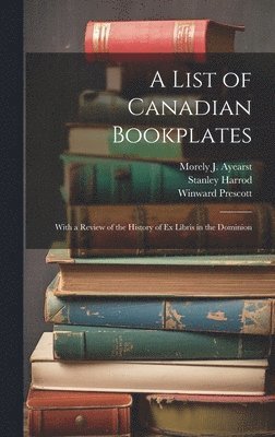 Winward Prescott, Stanley Harrod, Morely J Ayearst - List of Canadian Bookplates, Inbunden
