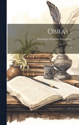 Domingo Faustino Sarmiento - Obras .., Inbunden