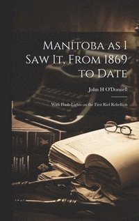 bokomslag Manitoba as I saw it, From 1869 to Date